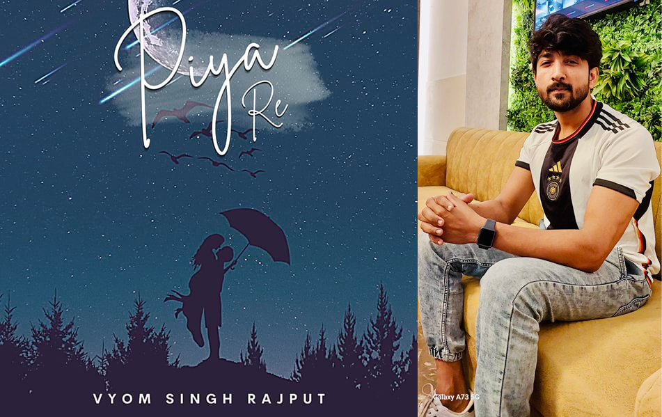 Vyom’s latest single “Piya Re” is all about fantasizing about the special one with a composition that will fill your heart.